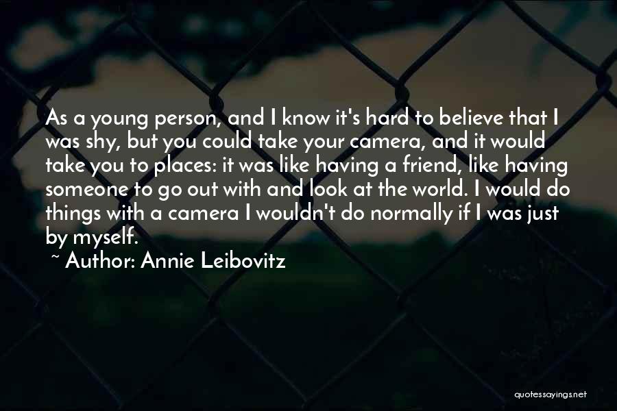 I May Look Shy Quotes By Annie Leibovitz