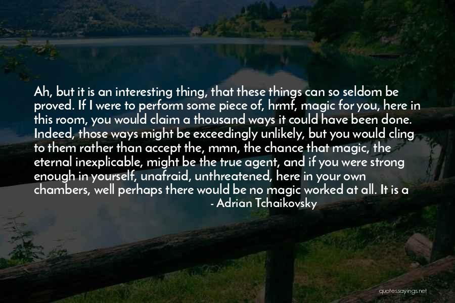 I May Look Strong Quotes By Adrian Tchaikovsky I May Look Strong Quotes By Adrian Tchaikovsky