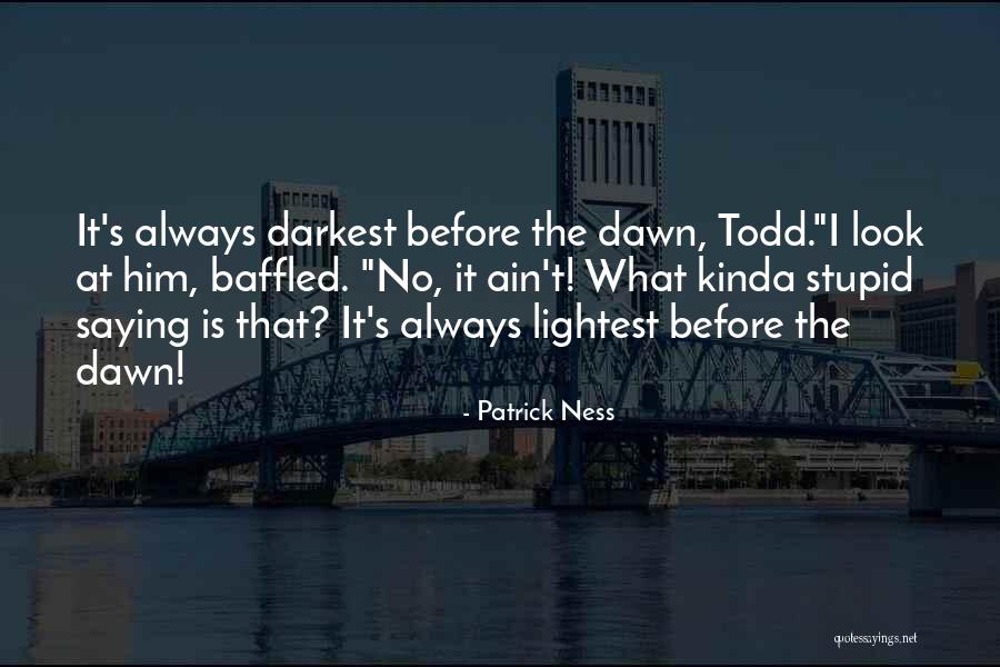 I May Look Stupid But I Am Not Quotes By Patrick Ness I May Look Stupid But I Am Not Quotes By Patrick Ness