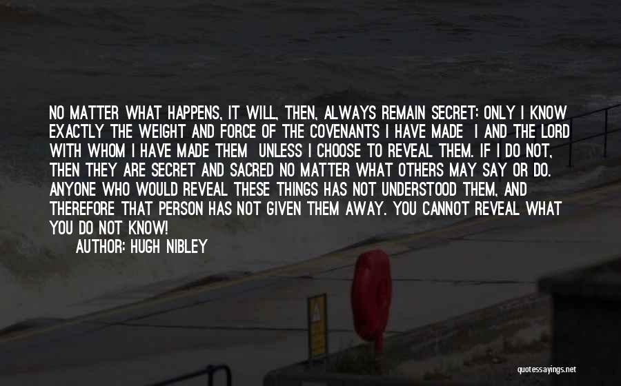 I May Not Always Know What To Say Quotes By Hugh Nibley