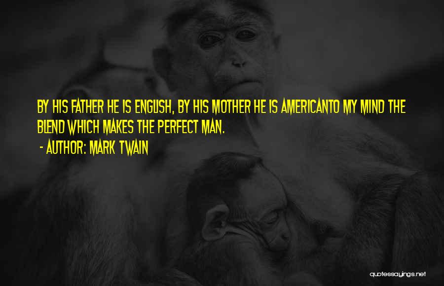 I May Not Be A Perfect Mother Quotes By Mark Twain