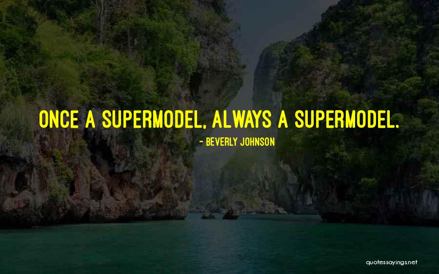 I May Not Be A Supermodel Quotes By Beverly Johnson I May Not Be A Supermodel Quotes By Beverly Johnson