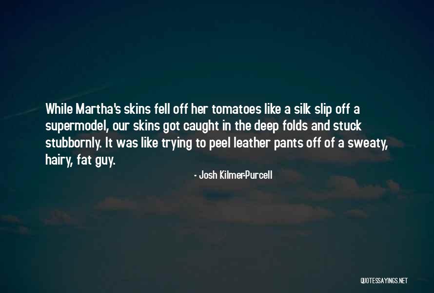 I May Not Be A Supermodel Quotes By Josh Kilmer-Purcell I May Not Be A Supermodel Quotes By Josh Kilmer-Purcell