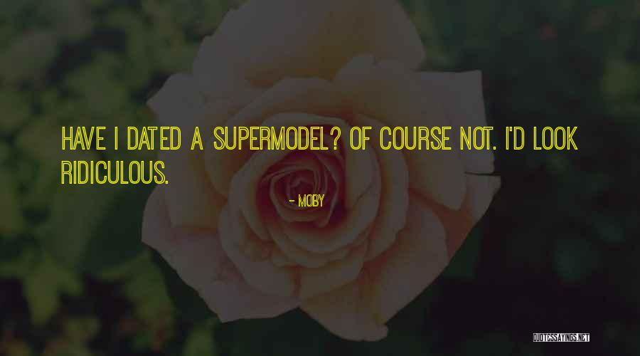 I May Not Be A Supermodel Quotes By Moby I May Not Be A Supermodel Quotes By Moby