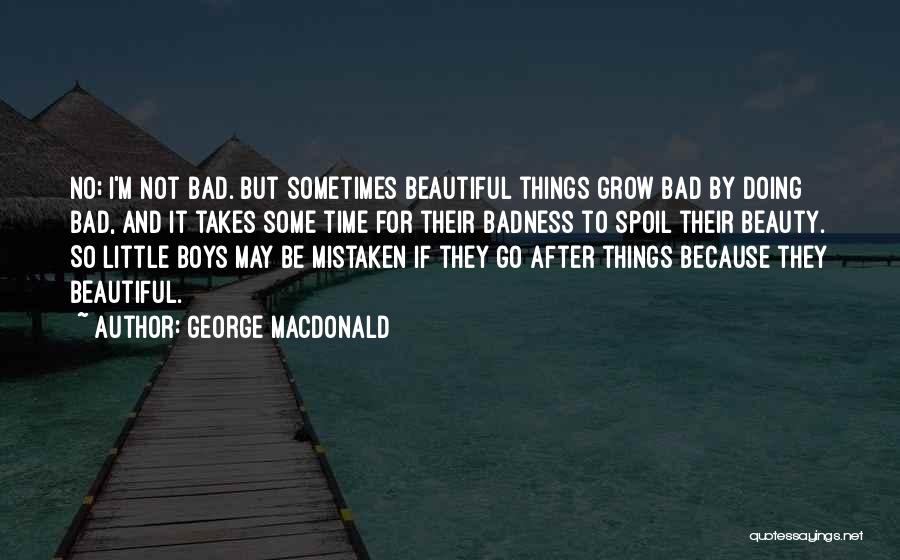 I May Not Be Beautiful But Quotes By George MacDonald