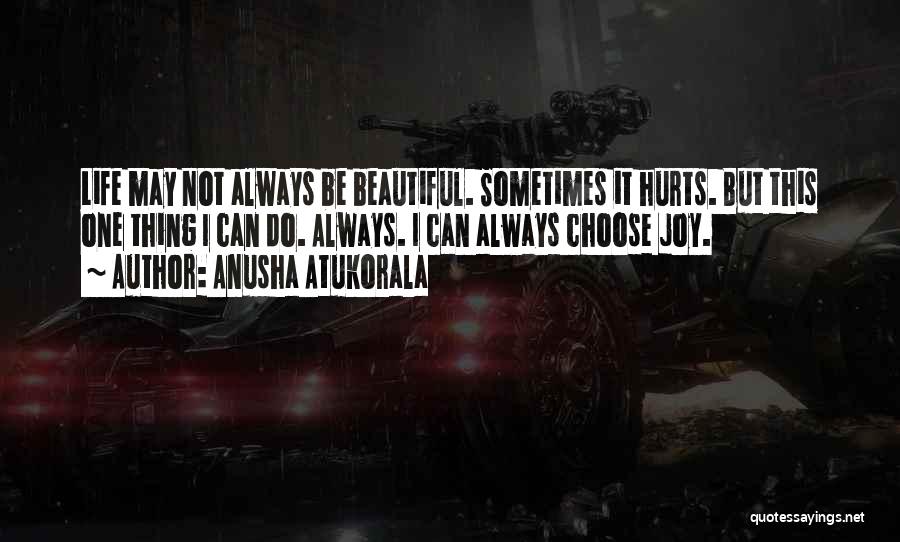 I May Not Be Beautiful Quotes By Anusha Atukorala