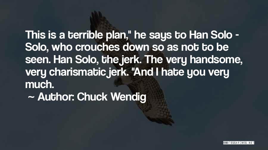 I May Not Be Handsome Quotes By Chuck Wendig