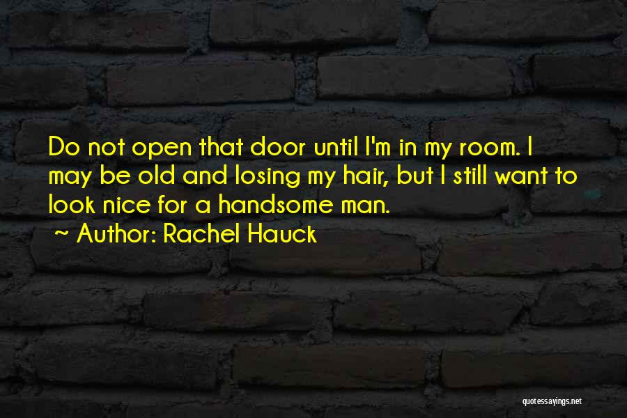 I May Not Be Handsome Quotes By Rachel Hauck