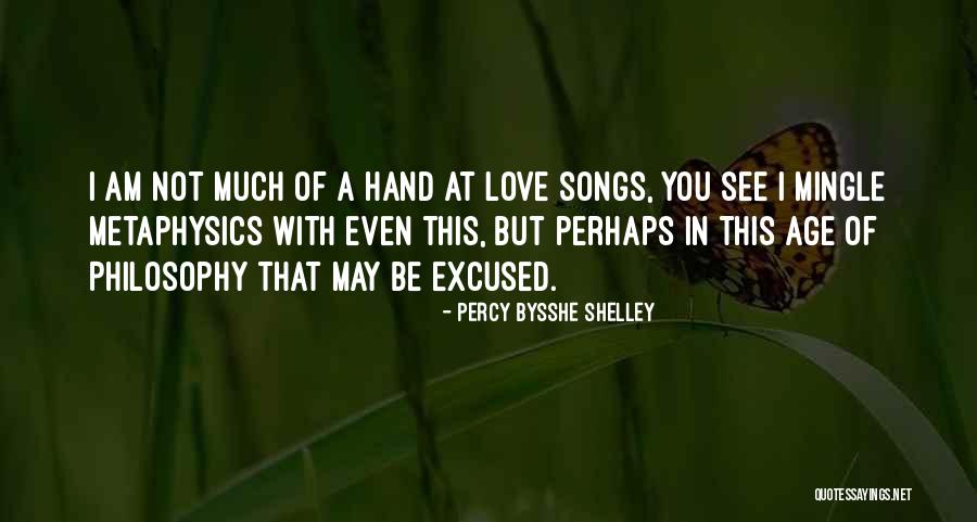 I May Not Be Much Quotes By Percy Bysshe Shelley I May Not Be Much Quotes By Percy Bysshe Shelley