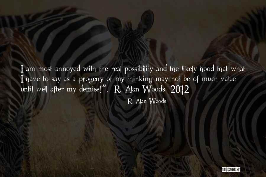 I May Not Be Much Quotes By R. Alan Woods I May Not Be Much Quotes By R. Alan Woods