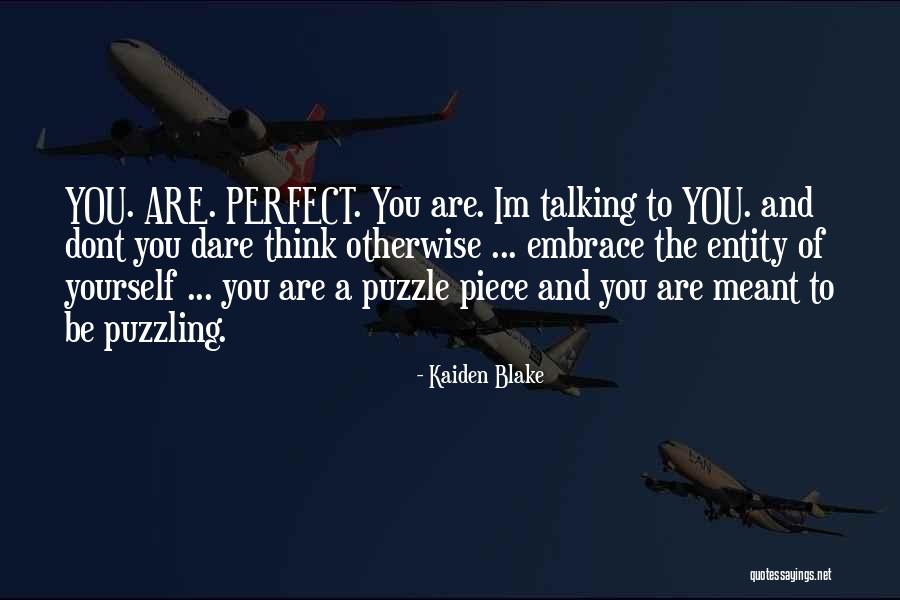 I May Not Be Perfect But Im Me Quotes By Kaiden Blake