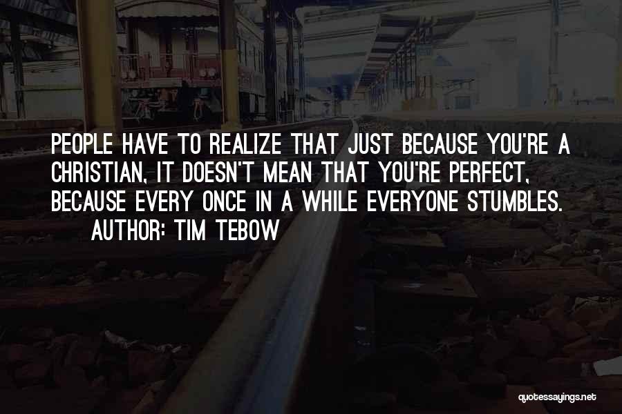 I May Not Be Perfect Christian Quotes By Tim Tebow