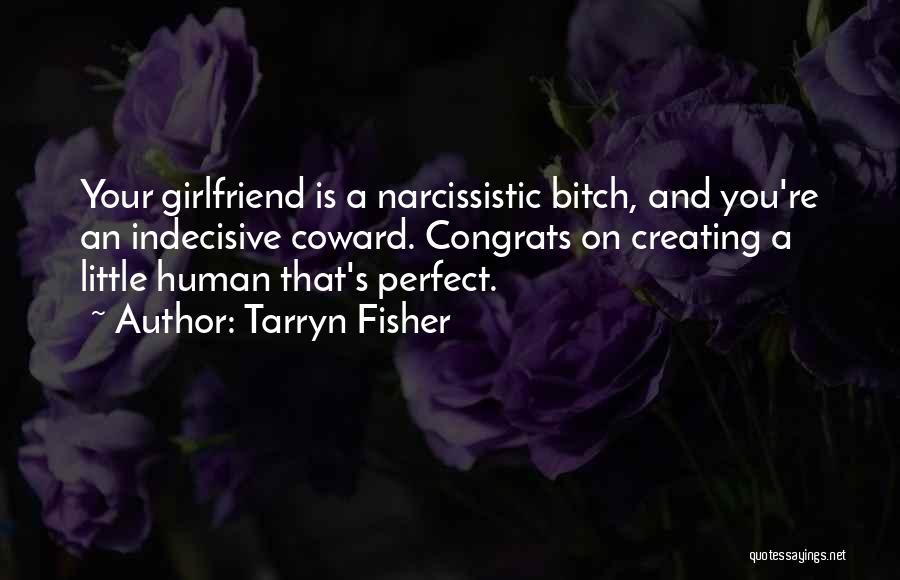 I May Not Be Perfect Girlfriend Quotes By Tarryn Fisher