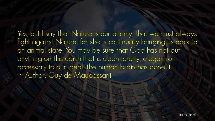 I May Not Be Pretty But Quotes By Guy De Maupassant