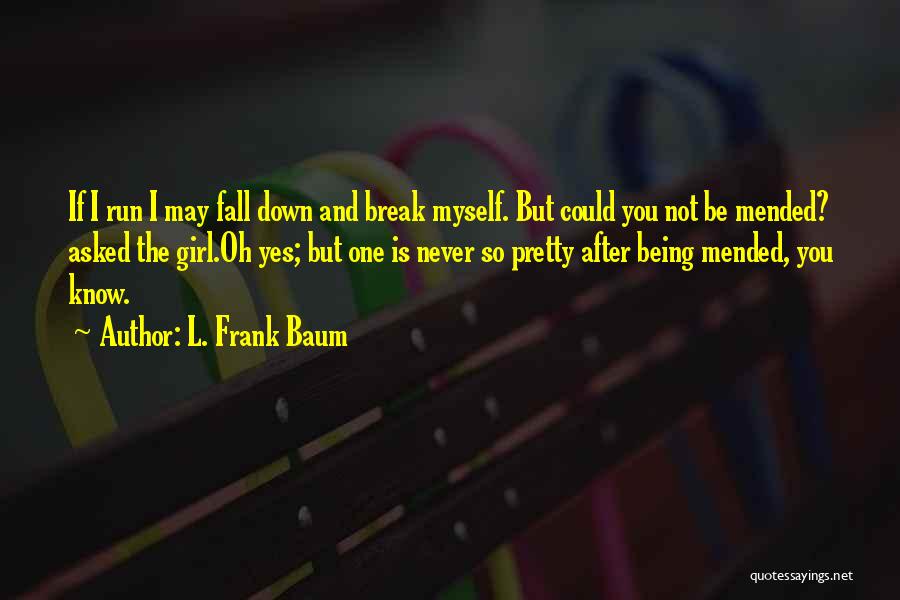 I May Not Be Pretty But Quotes By L. Frank Baum