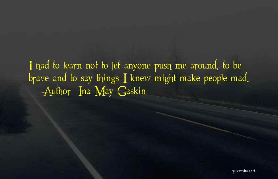 I May Not Be Quotes By Ina May Gaskin