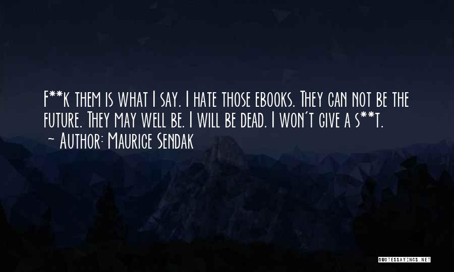 I May Not Be Quotes By Maurice Sendak