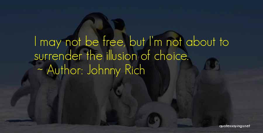 I May Not Be Rich Quotes By Johnny Rich