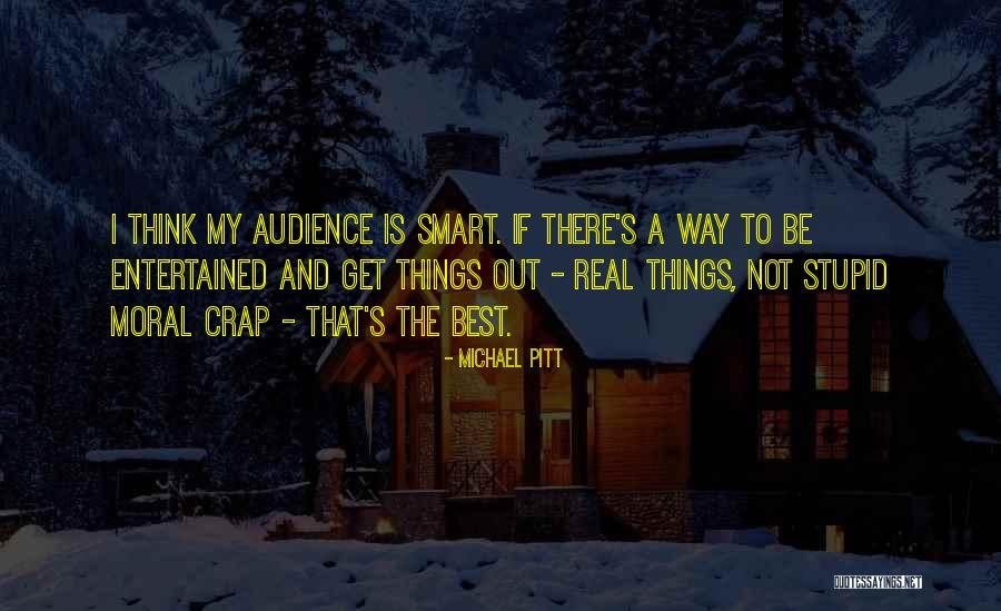 I May Not Be Smart Quotes By Michael Pitt I May Not Be Smart Quotes By Michael Pitt