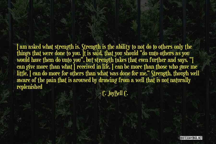 I May Not Be Strong Quotes By C. JoyBell C. I May Not Be Strong Quotes By C. JoyBell C.