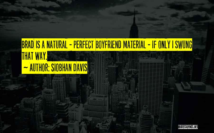 I May Not Be The Perfect Boyfriend Quotes By Siobhan Davis