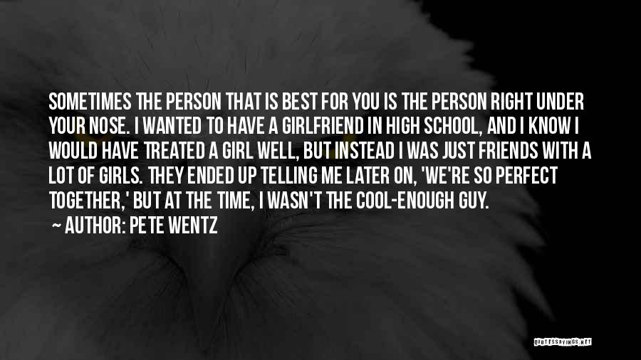 I May Not Be The Perfect Girlfriend But Quotes By Pete Wentz