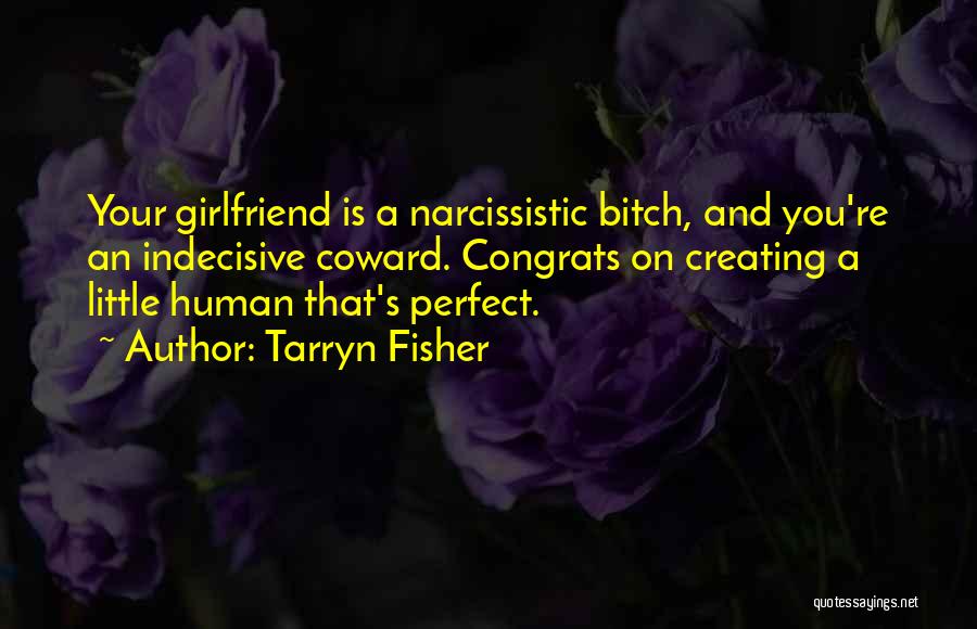 I May Not Be The Perfect Girlfriend But Quotes By Tarryn Fisher