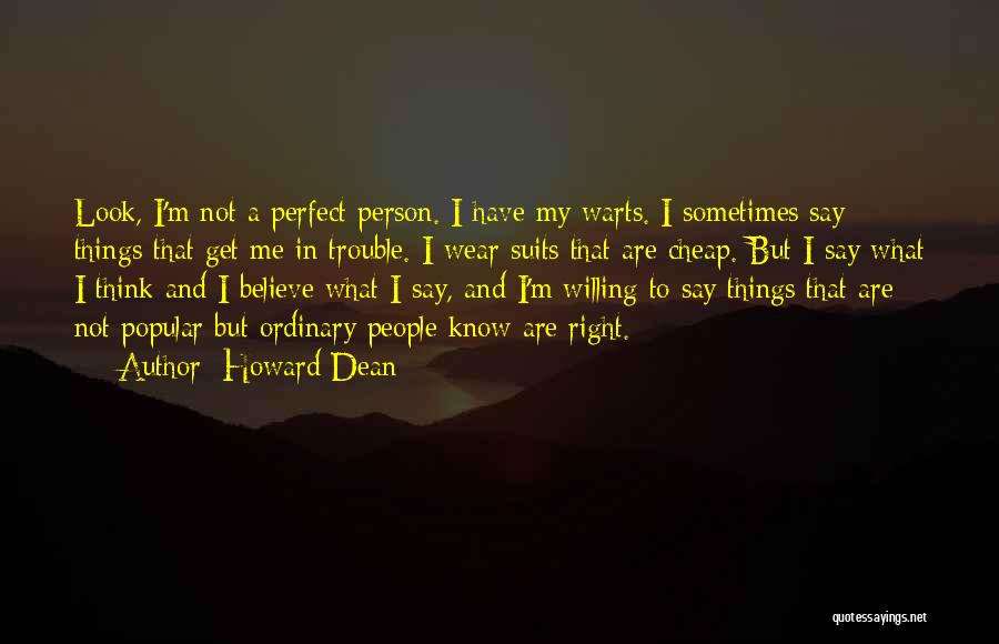 I May Not Be The Perfect Person Quotes By Howard Dean