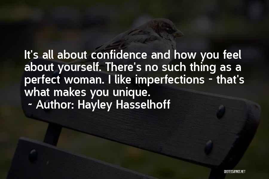 I May Not Be The Perfect Woman Quotes By Hayley Hasselhoff