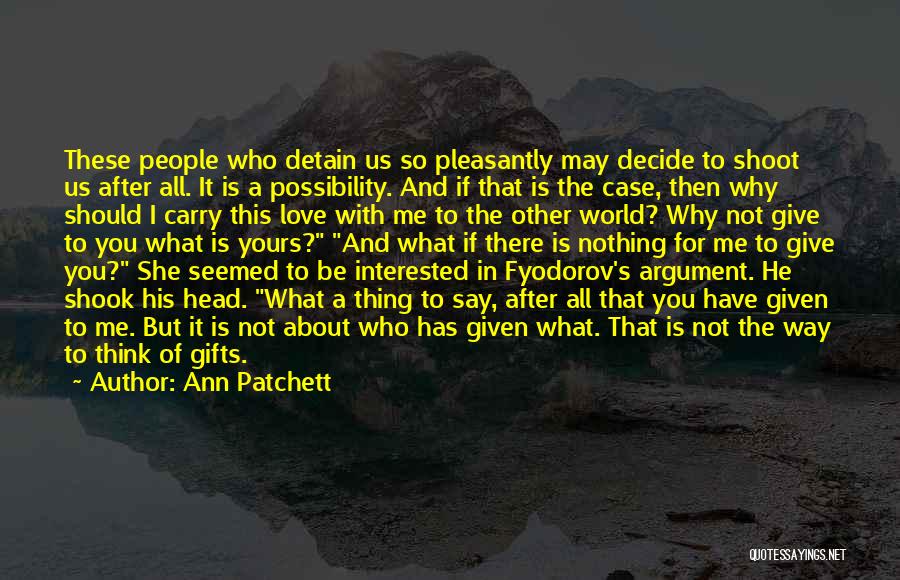 I May Not Be Yours Quotes By Ann Patchett