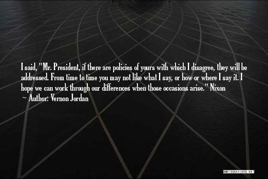 I May Not Be Yours Quotes By Vernon Jordan