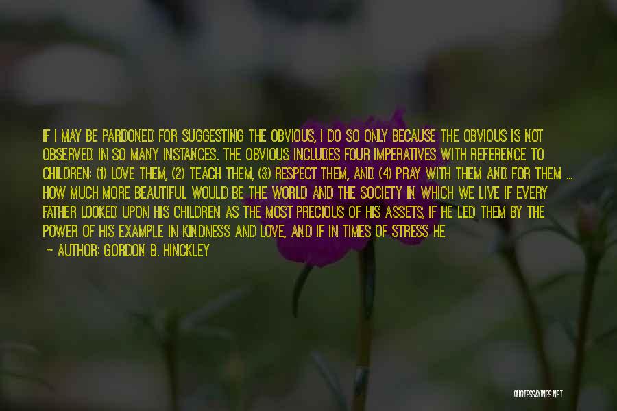 I May Not Beautiful Quotes By Gordon B. Hinckley