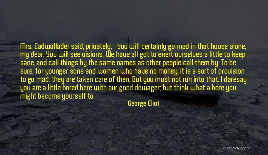 I May Not Have Money Quotes By George Eliot