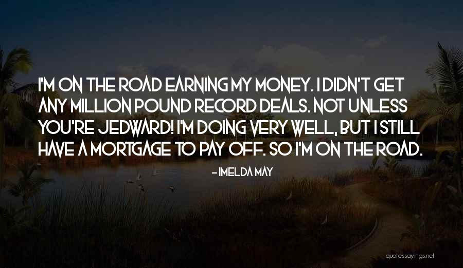 I May Not Have Money Quotes By Imelda May