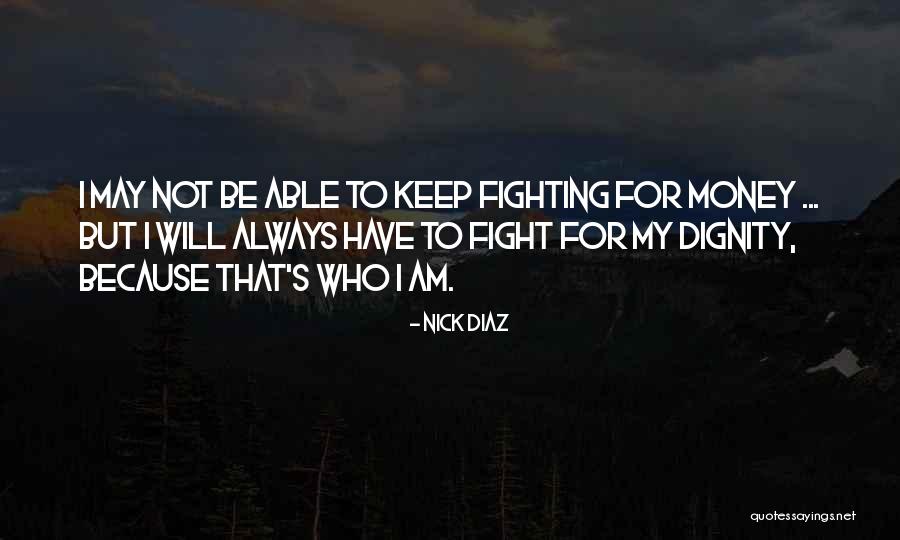 I May Not Have Money Quotes By Nick Diaz