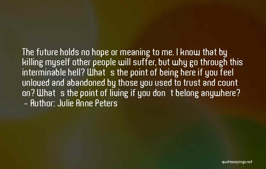 I May Not Know What The Future Holds Quotes By Julie Anne Peters