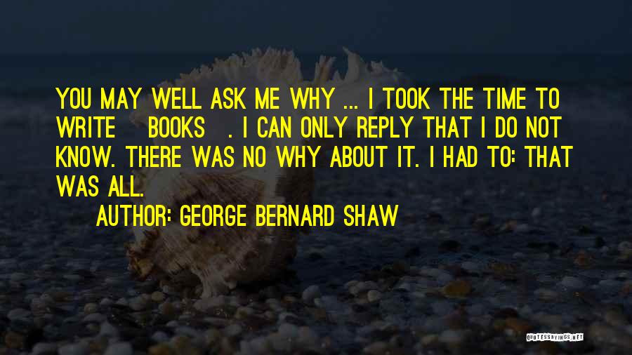 I May Not Know You Quotes By George Bernard Shaw