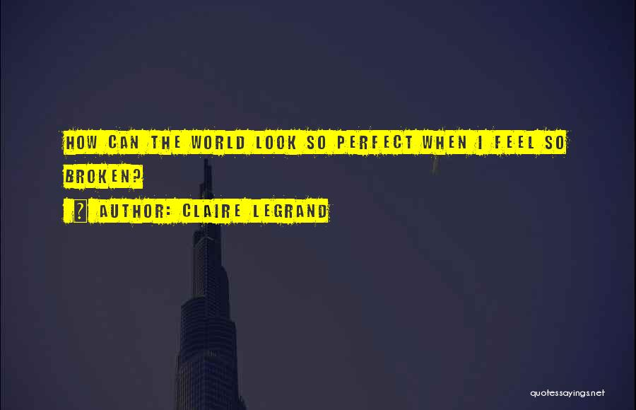 I May Not Look Perfect Quotes By Claire Legrand