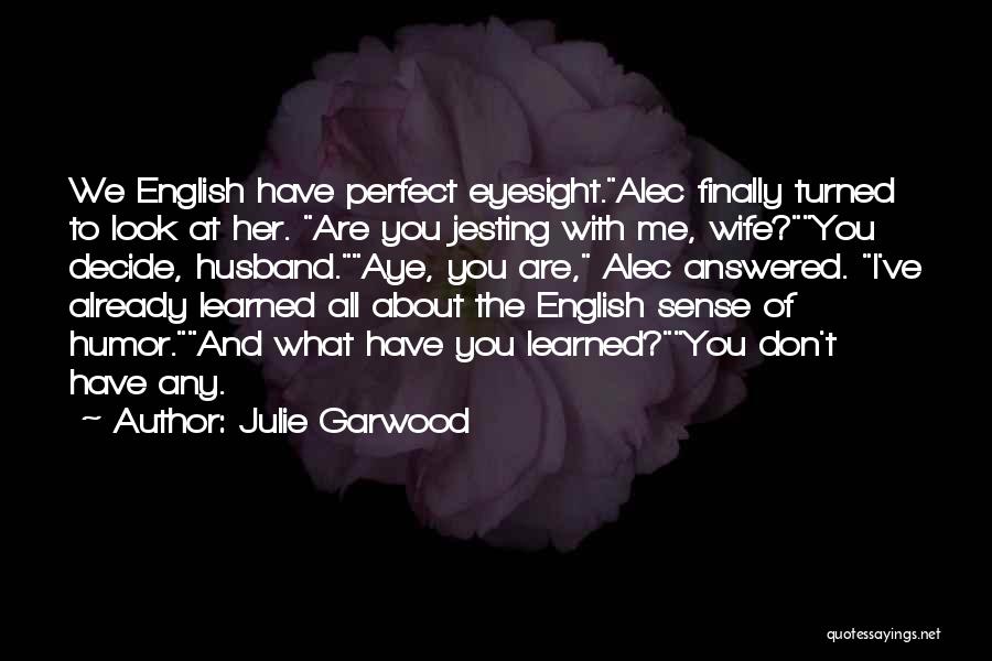 I May Not Look Perfect Quotes By Julie Garwood