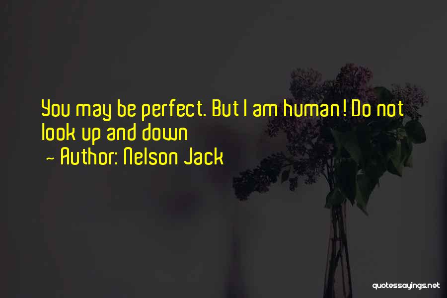 I May Not Look Perfect Quotes By Nelson Jack