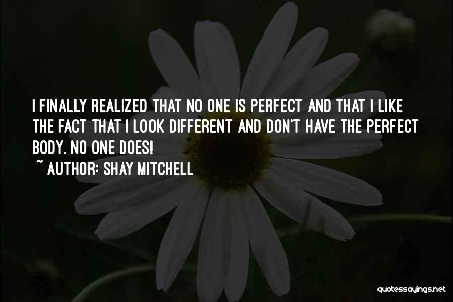 I May Not Look Perfect Quotes By Shay Mitchell
