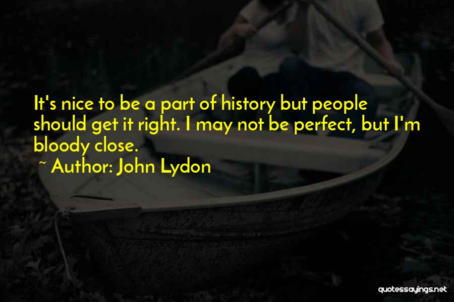 I May Not Perfect But Quotes By John Lydon