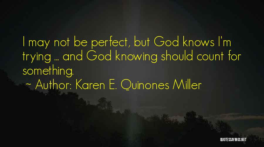 I May Not Perfect But Quotes By Karen E. Quinones Miller