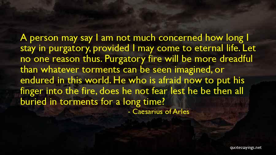 I May Not Say Much Quotes By Caesarius Of Arles