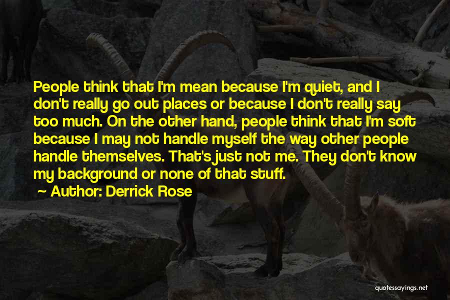 I May Not Say Much Quotes By Derrick Rose