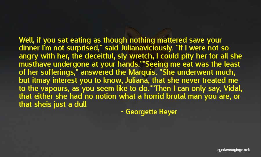 I May Not Say Much Quotes By Georgette Heyer