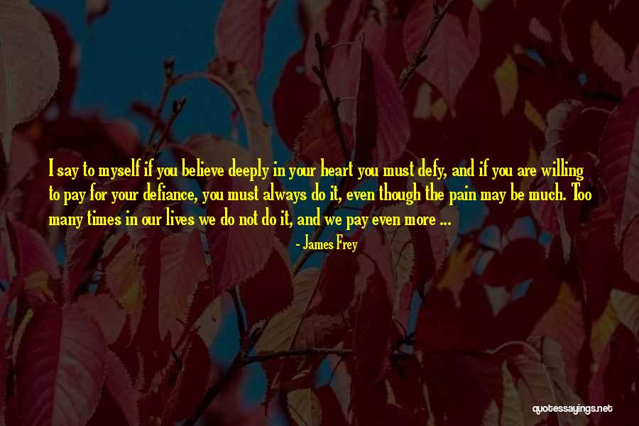 I May Not Say Much Quotes By James Frey I May Not Say Much Quotes By James Frey