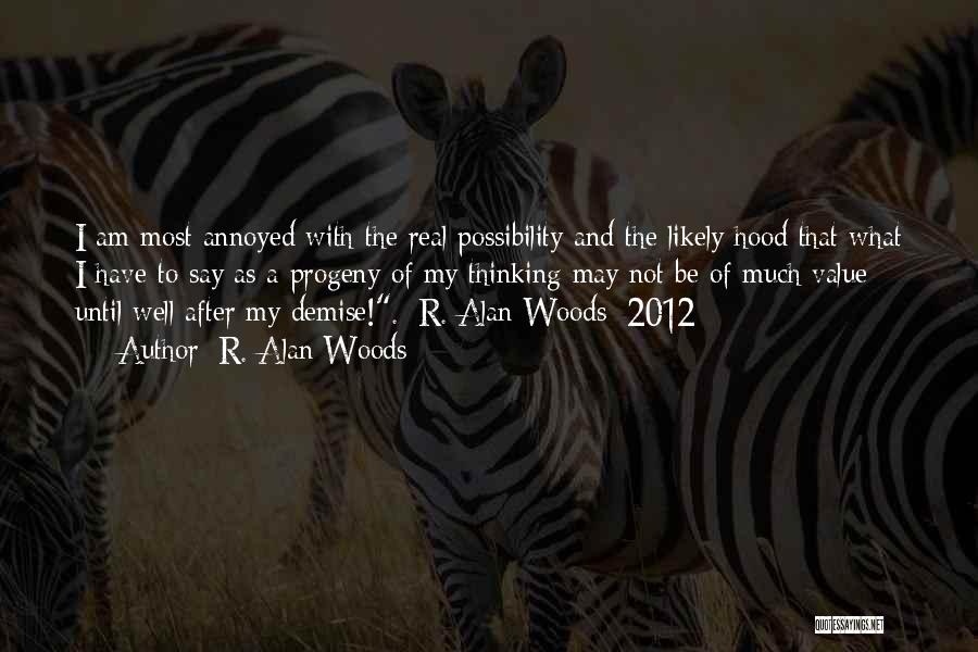 I May Not Say Much Quotes By R. Alan Woods