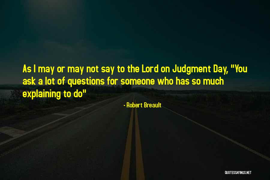 I May Not Say Much Quotes By Robert Breault I May Not Say Much Quotes By Robert Breault