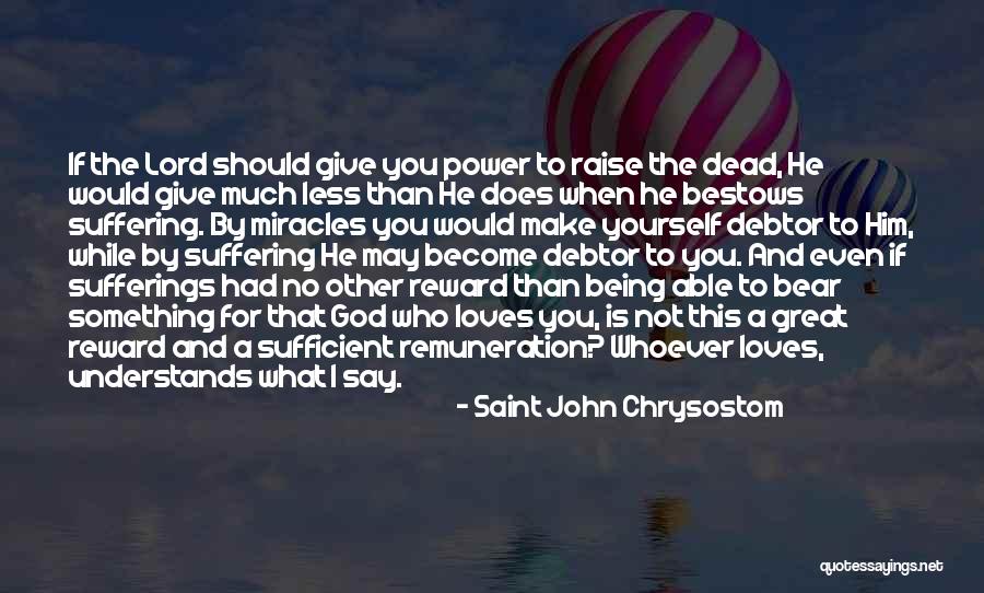 I May Not Say Much Quotes By Saint John Chrysostom